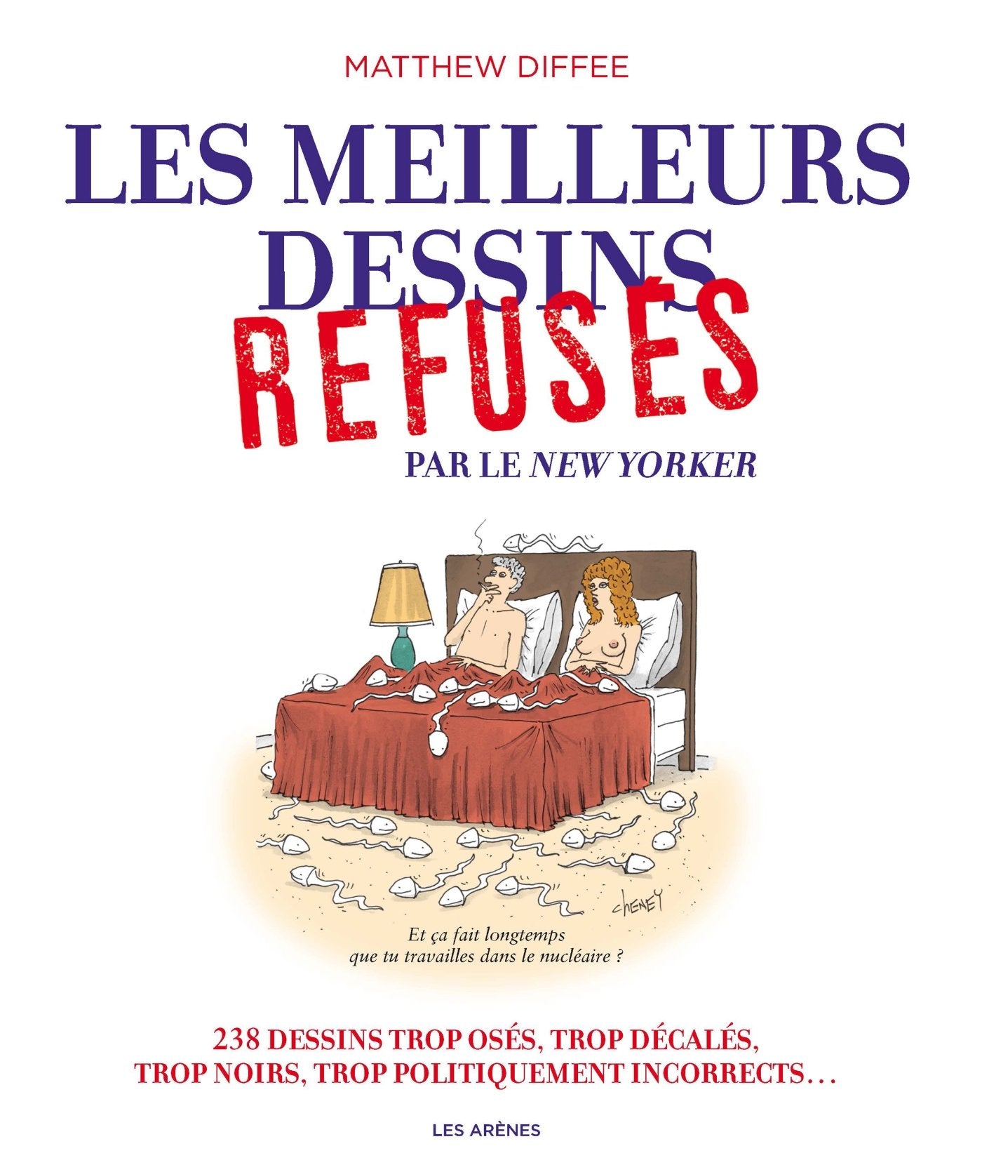Les meilleurs dessins refusés par le New Yorker: 238 dessins trop osés, trop décalés, trop noirs, trop politiquement incorrects... Humour & Satire