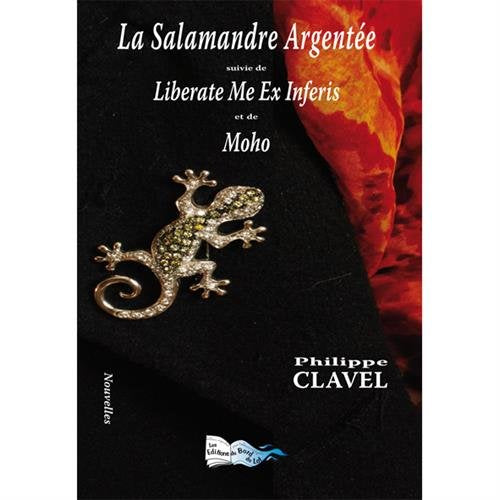 La salamandre argentée: Suivi de Liberate Me Ex Inferis et de Moho book
