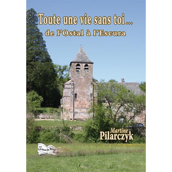 Toute une vie sans toi...: De l'Ostal à l'Escura book