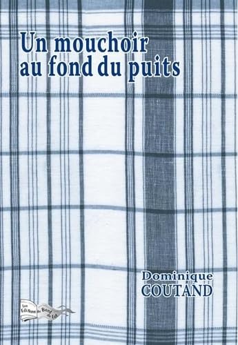 UN MOUCHOIR AU FOND DU PUITS Contemporary literature