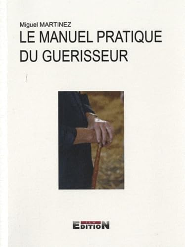Le manuel pratique du guérisseur: Prières anciennes et formules de guérison book