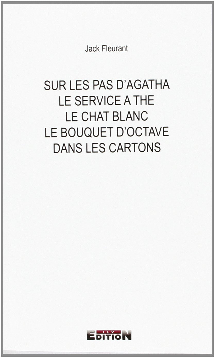 Sur les Pas d'Agatha - le Service a the - le Chat Blanc - le Bouquet d'Octave - Dans les Cartons book