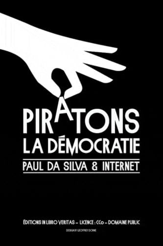 Piratons la démocratie: Paul Da Silva et internet book
