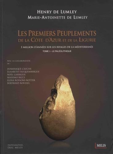 Les premiers peuplements de la Côte d'Azur et de la Ligurie - 1 million d'années sur les rivages de la Méditerranée: Tome 1, Le paléolithique Books