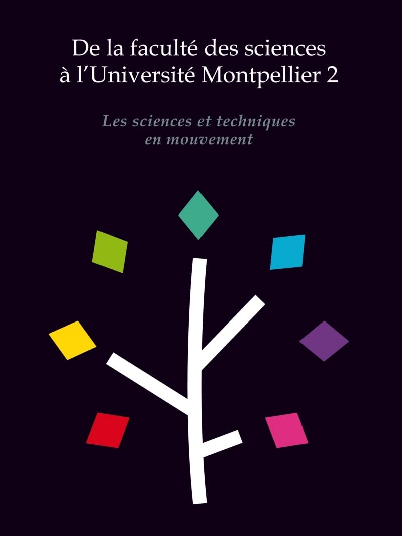 De la faculté des sciences a l'université Montpellier 2 - Le: Les sciences et techniques en mouvement Social Sciences