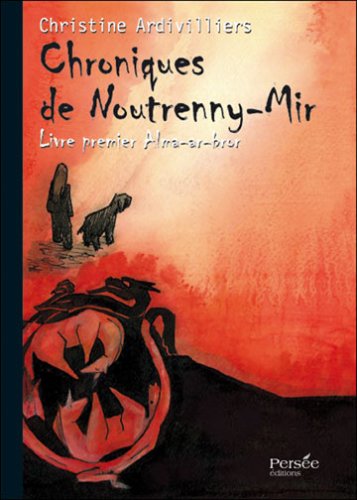Chroniques de Noutrenny-Mir - Livre Premier : Alma-Ar-Bror book