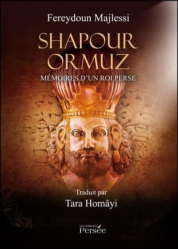 Shapour Ormuz: Mémoires d'un roi de Perse Books