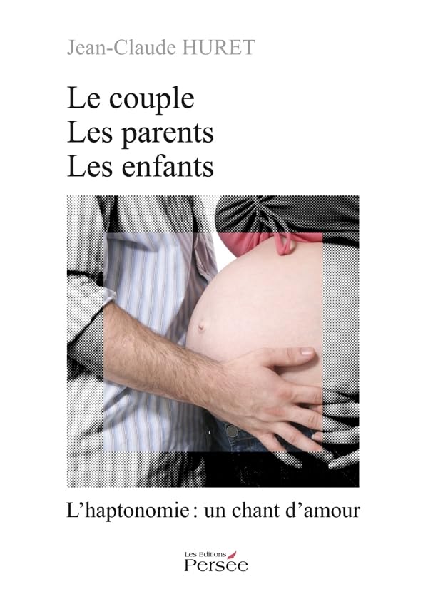Le couple, les parents, les enfants: L'haptonomie : un chant d'amour Parents & Children