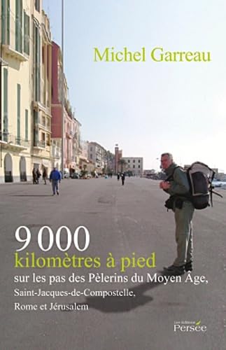 9000 kilomètres à pied sur les pas des Pèlerins du Moyen âge, Saint-Jacques-de-Compostelle, Rome et Jérusalem Books