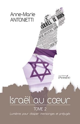 Israël au coeur: Lumières pour disspier mensonges et préjugés book