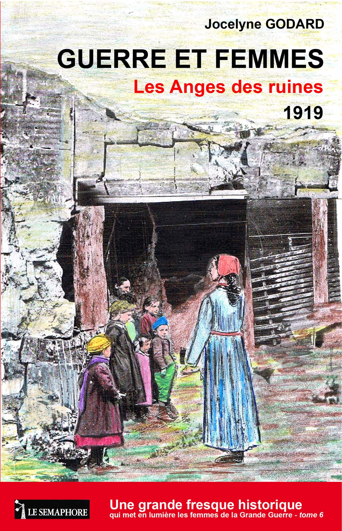 GUERRE ET FEMMES LES ANGES DES RUINES TOME 6 Historical Fiction