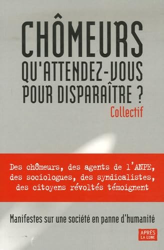 Chômeurs, qu'attendez-vous pour disparaître ? book