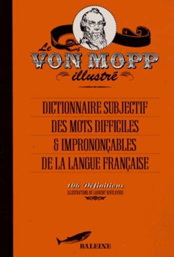 Le Von Mopp illustré: Dictionnaire subjectif des mots difficiles et imprononçables de la langue française book