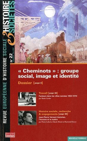 Histoire & Sociétés N° 22, Juin 2007 - Cheminots : Groupe Social, Image Et Identité - Facteurs dans les villes : années 1950-1970 - Jean Pierre Vernant historien , l'homme et le maitre book