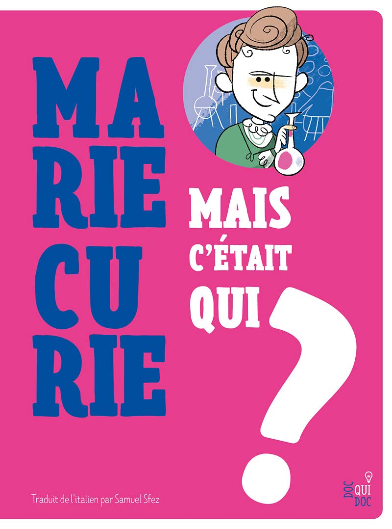 Mais c'était qui Marie Curie ? book
