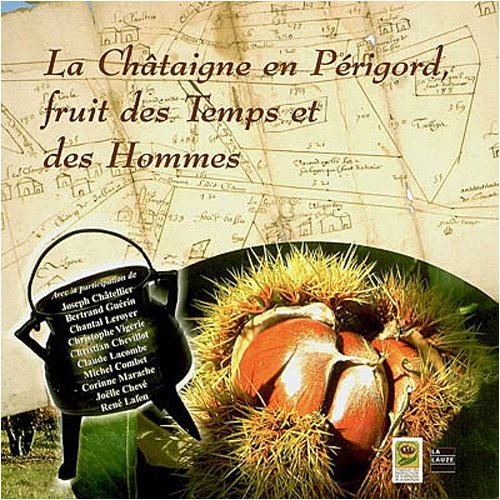 La Châtaîgne en Périgord, fruit des Temps et des Hommes book