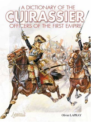 A dictionary of the cuirassier officers of the First Empire, 1804-1815 book