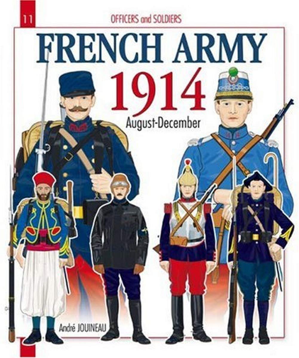 Officers and Soldiers of The French Army During the Great War: 1900 - 1914: Agust-December (Histoire & Collections: Officers and Soldiers, Band 11) Social Sciences