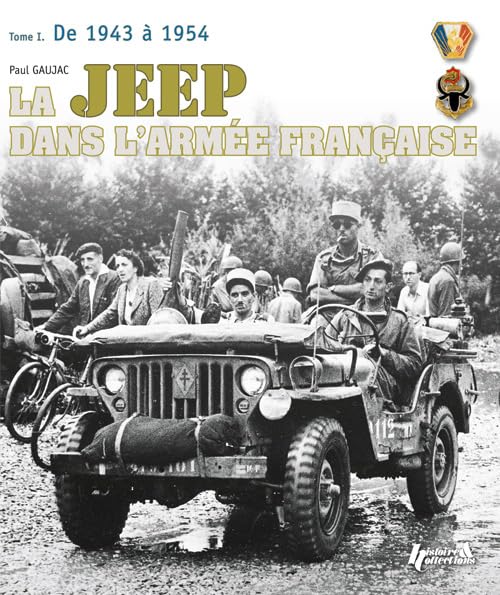 La Jeep dans l'armée française 1943-2003: Tome 1, 1943 à 1954 book