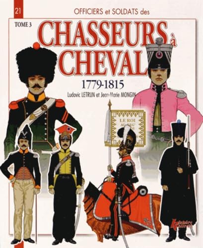 Chasseurs a Cheval Volume 3: 1779-1815 Social Sciences
