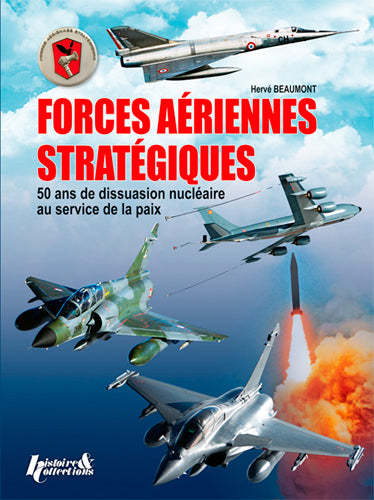 Forces aériennes stratégiques : 50 ans de dissuasion nucléaire au service de la paix Politics & History