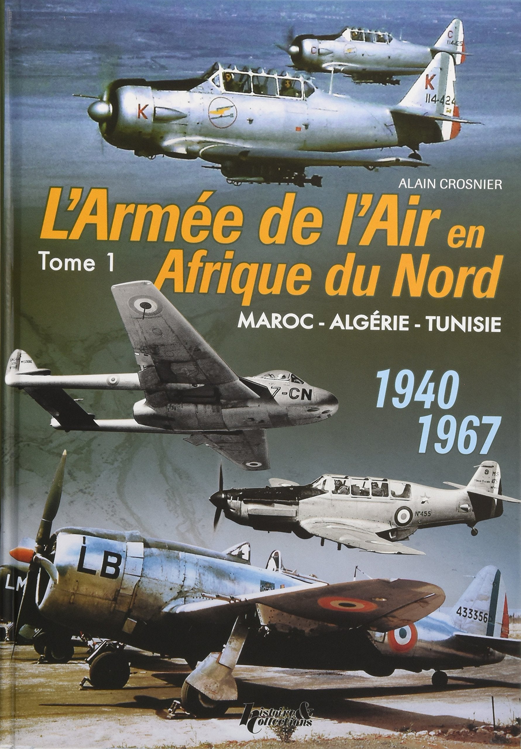 L'Aemee De l'Air En Adrique Du Nord - Tome 1: Morocco - Algeria - Tunisia - 1940-1967: Maroc, Algérie, Tunisie, 1940-1967 Film, Art & Culture