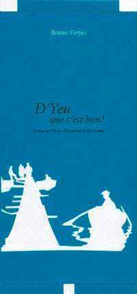 D'Yeu que c'est bon ! : le tour de l'île en 45 histoires et 45 recettes Leisure, Home & Garden