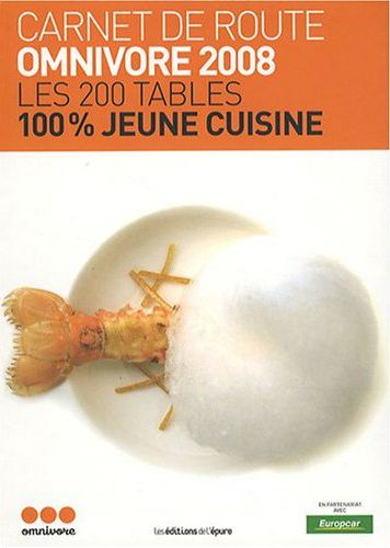 Les 200 tables 100 % jeune cuisine : carnet de route Omnivore 2008 book
