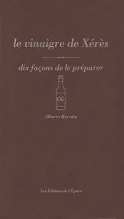 Le vinaigre de Xérès : dix façons de le préparer book