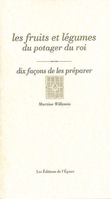 Les fruits et légumes du potager du roi : dix façons de les préparer Leisure, Home & Garden