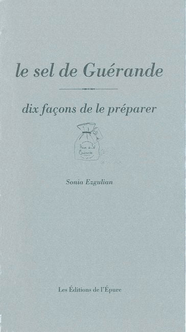 Le sel de Guérande : dix façons de le préparer book