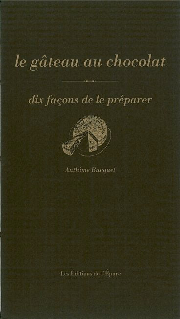 Le gâteau au chocolat : dix façons de le préparer book
