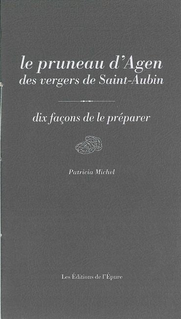 Le pruneau d'Agen des vergers de Saint-Aubin : dix façons de le préparer book