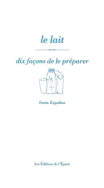 Le lait : dix façons de le préparer book