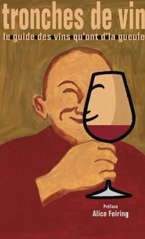 Tronches de vin : le guide des vins qu'ont d'la gueule Leisure, Home & Garden