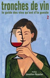 Tronches de vin : le guide des vins qu'ont d'la gueule. Vol. 2 Leisure, Home & Garden