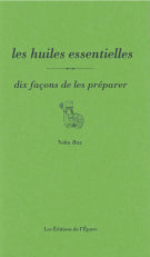 Les huiles essentielles : dix façons de les préparer Leisure, Home & Garden
