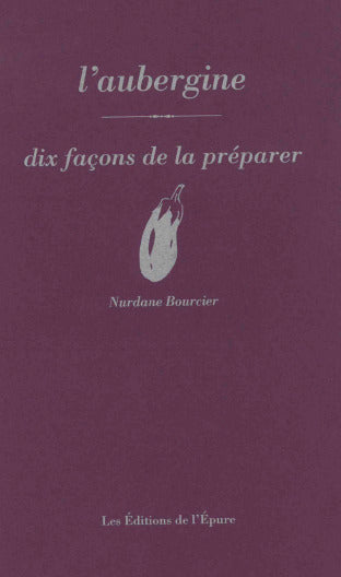 L'aubergine : dix façons de la préparer book