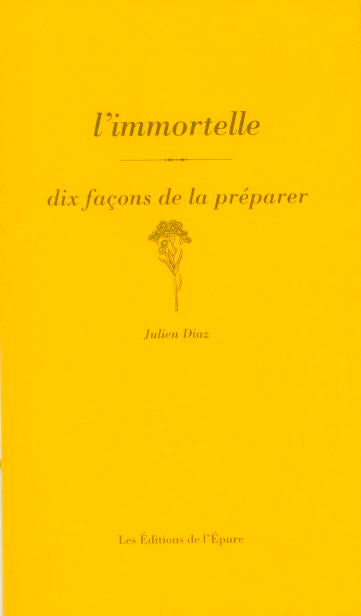 L'immortelle : dix façons de la préparer book