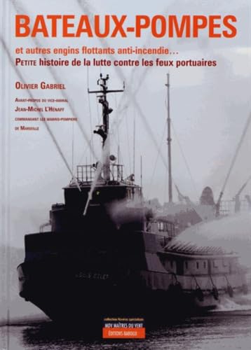 Bateaux-pompes et barges anti-incendie...: Histoire mondiale de la lutte contre les feux portuaires book