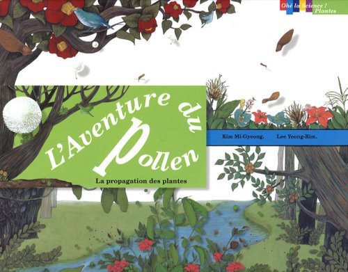 AVENTURE DU POLLEN (L'): La propagation des plantes Children's books