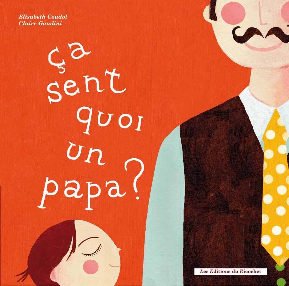 CA SENT QUOI UN PAPA ? CA SENT QUOI UNE MAMAN? Children's books