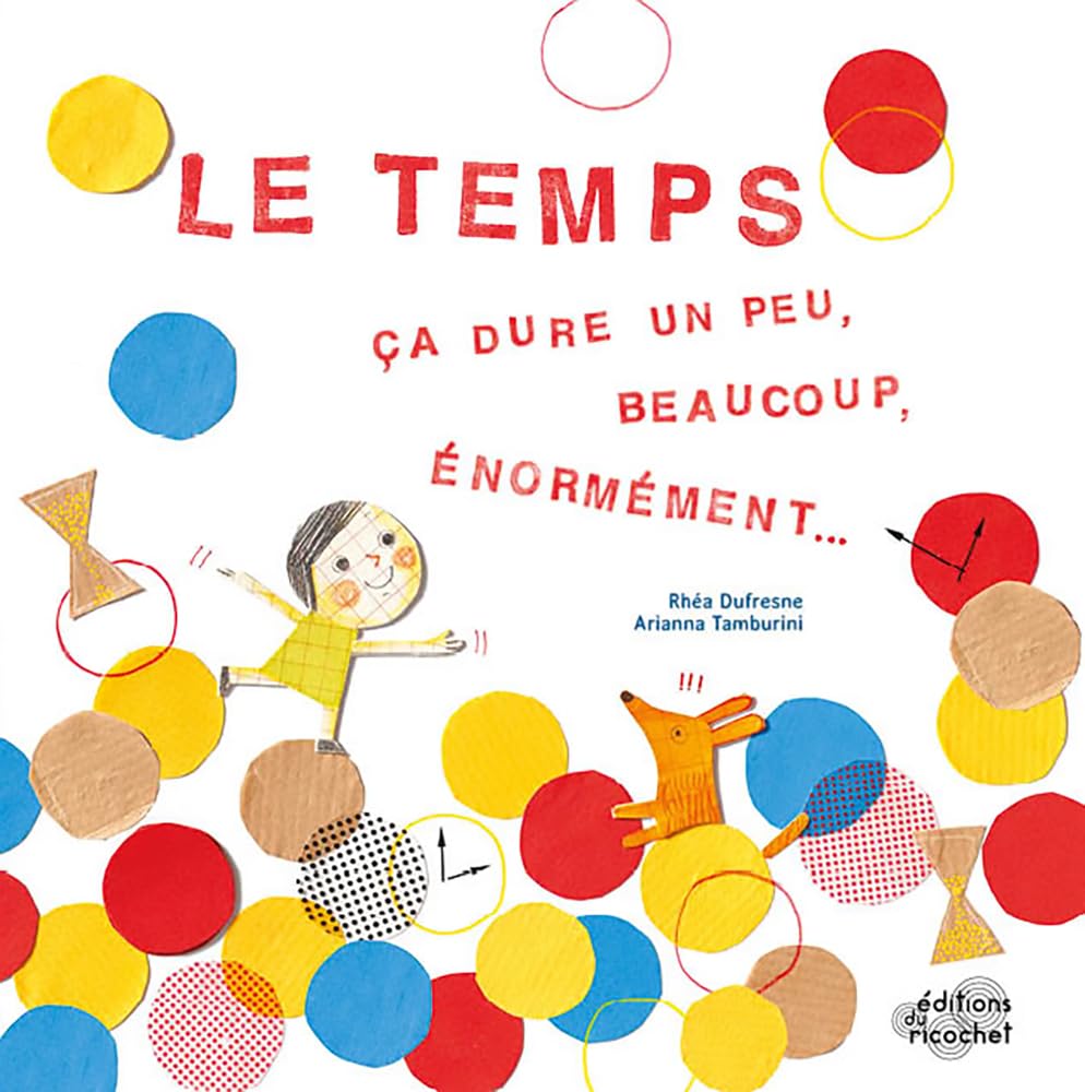 Le Temps, ça dure un peu, beaucoup, énormément...: Ca dure un peu, beaucoup, énormément... Non-fiction