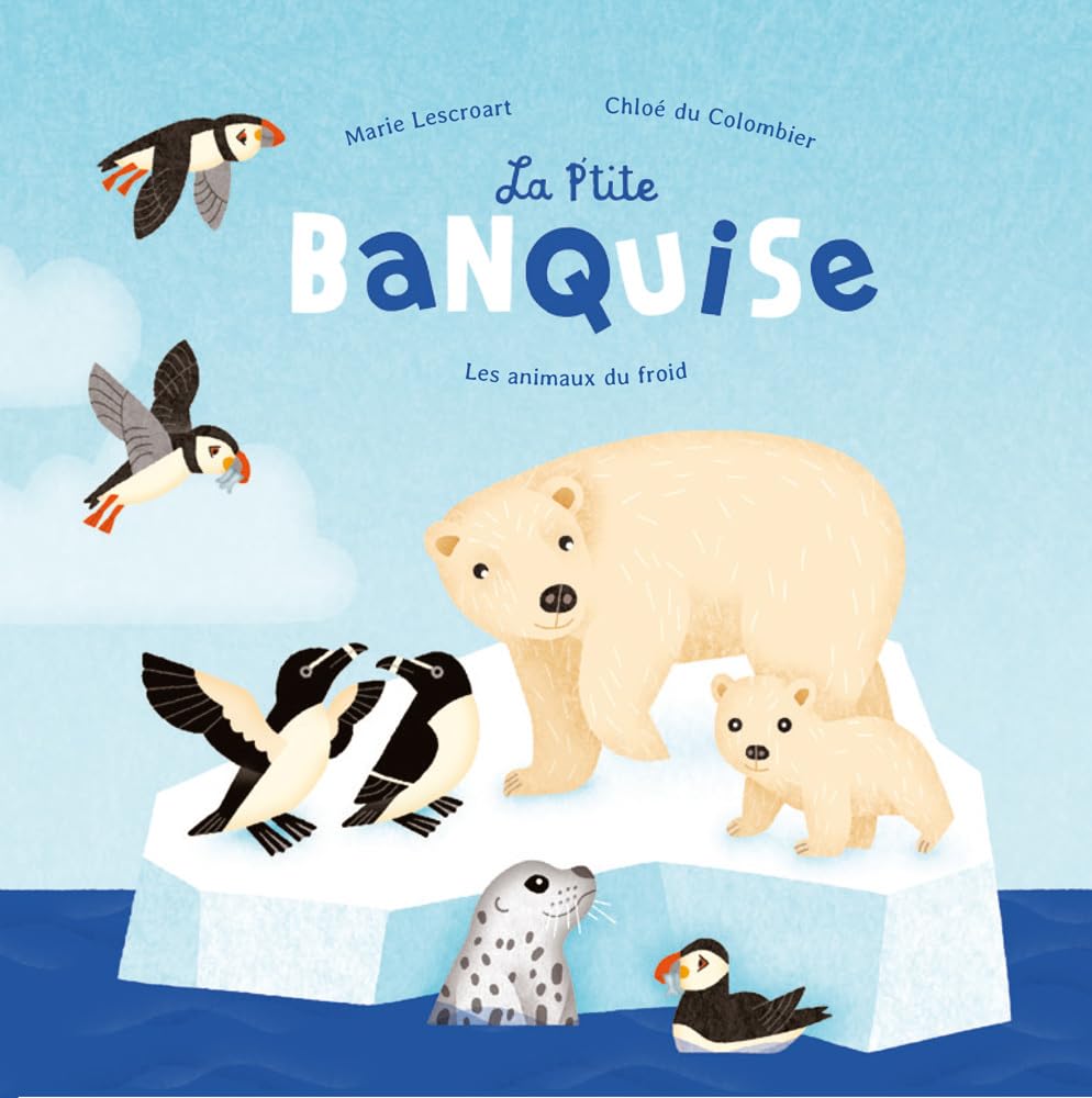 LA P'TITE BANQUISE: Les animaux du froid Children's books