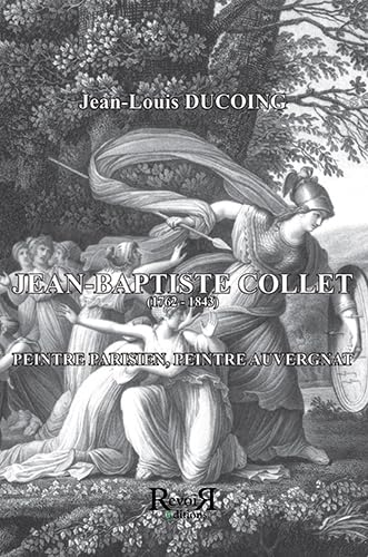 Jean-Baptiste Collet (1762-1843): Peintre parisien, peintre auvergnat book