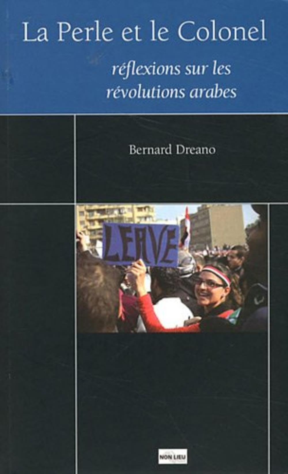 La Perle et le Colonel : Réflexions sur le printemps arabe : Suivi de Les insurrections révolutionnaires dans la région Maghreb Machrek, cinq premières leçons book