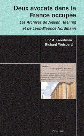 Deux avocats dans la France occupée : les archives de Joseph Haennig et de Léon-Maurice Nordmann Politics & History