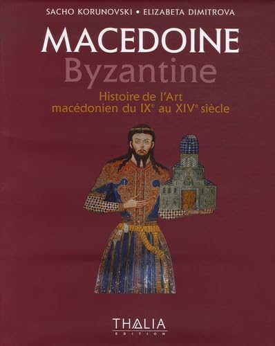 Macédoine Byzantine: Histoire de l'Art macédonien du IXe au XIVe siècle Books