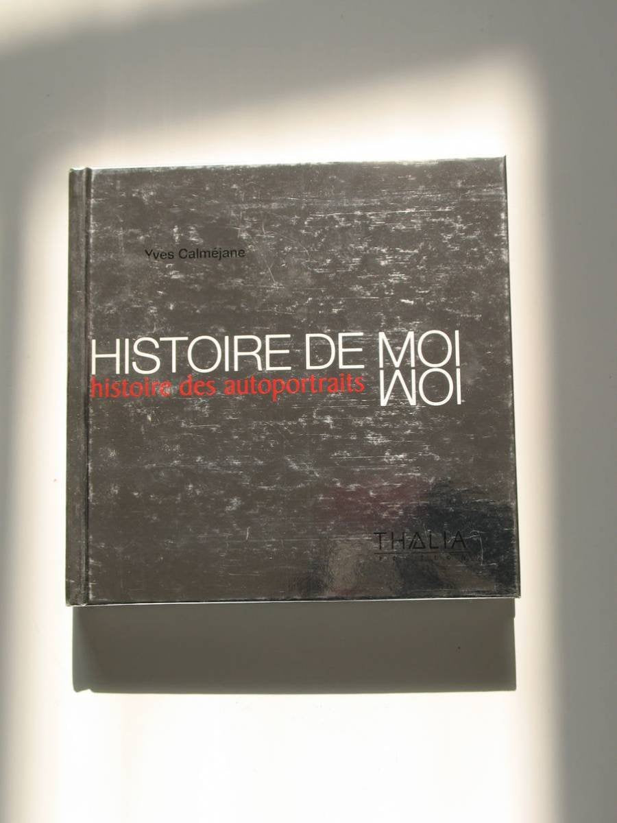 Histoire de moi: Histoire des autoportraits Books