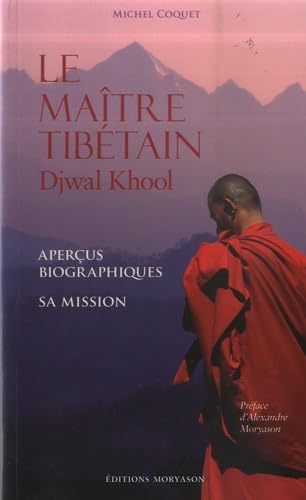 LE MAÎTRE TIBÉAIN DJWAL KHOOL - APERCUS BIOGRAPHIQUES - SA MISSION: Aperçus biographiques - Sa mission Books